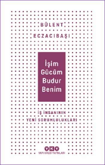 İşim Gücüm Budur Benim - Yapı Kredi Yayınları Kitap