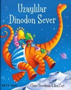 Uzaylılar Dinodon Sever - Beta Kids Kitap