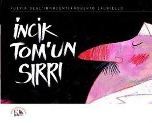 İncik Tom’un Sırrı Fulvia Degl'innocenti Türkçe çocuk kitabı kapağı
