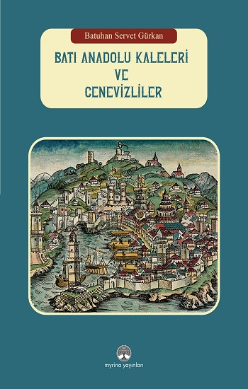 Batı Anadolu Kaleleri ve Cenevizliler (Ciltli) - Myrina Yayınları Kitap