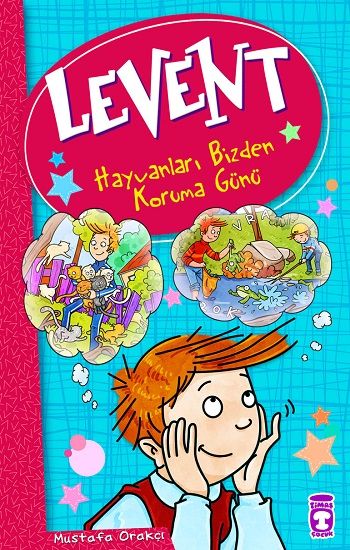 Levent - Hayvanları Bizden Koruma Günü - Timaş Çocuk Kitap