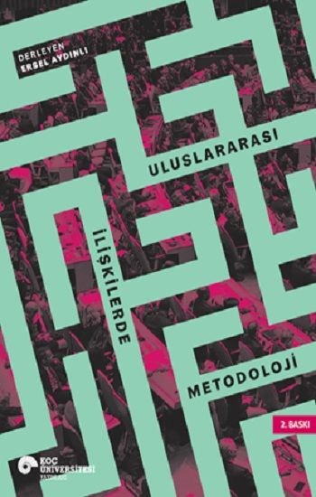 Uluslararası İlişkilerde Metodoloji - Koç Üniversitesi Yayınları Kitap