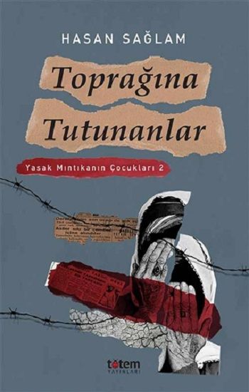 Toprağına Tutunanlar - Yasak Mıntıkanın Çocukları - Totem Yayınları Kitap