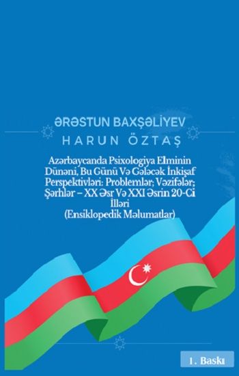 Azərbaycanda Psixologiya Elminin Dünəni, Bu Günü Və Gələcək İnkişaf Perspektivləri: Problemlər; Vəzifələr; Şərhlər - XX Əsr Və XXI Əsrin 20-Ci İlləri - Platanus Publishing Kitap
