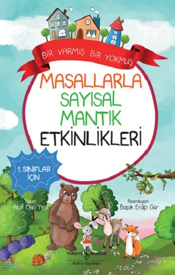 Masallarla Sayısal Mantık Etkinlikleri – Bir Varmış Bir Yokmuş - İş Bankası Kültür Yayınları Kitap