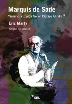 Marquis De Sade Yirminci Yüzyılda Neden Ciddiye Alındı - Sel Yayıncılık Kitap