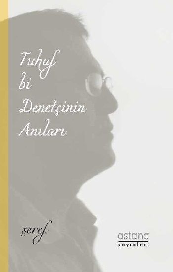 Tuhaf Bi Denetçinin Anıları - Astana Yayınları Kitap