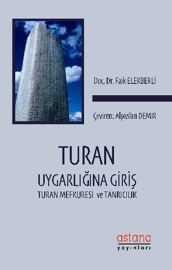 Turan Uygarlığına Giriş - Turan Mefkuresi ve Tanrıcılık - Astana Yayınları Kitap