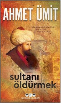 Sultanı Öldürmek - Yapı Kredi Yayınları Kitap