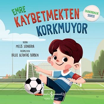 Emre Kaybetmekten Korkmuyor - Farkındalık Serisi - İş Bankası Kültür Yayınları Kitap