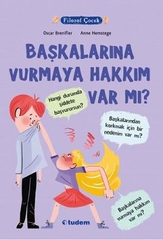 Filozof Çocuk - Başkalarına Vurmaya Hakkım Var Mı? - Tudem Yayınları Kitap