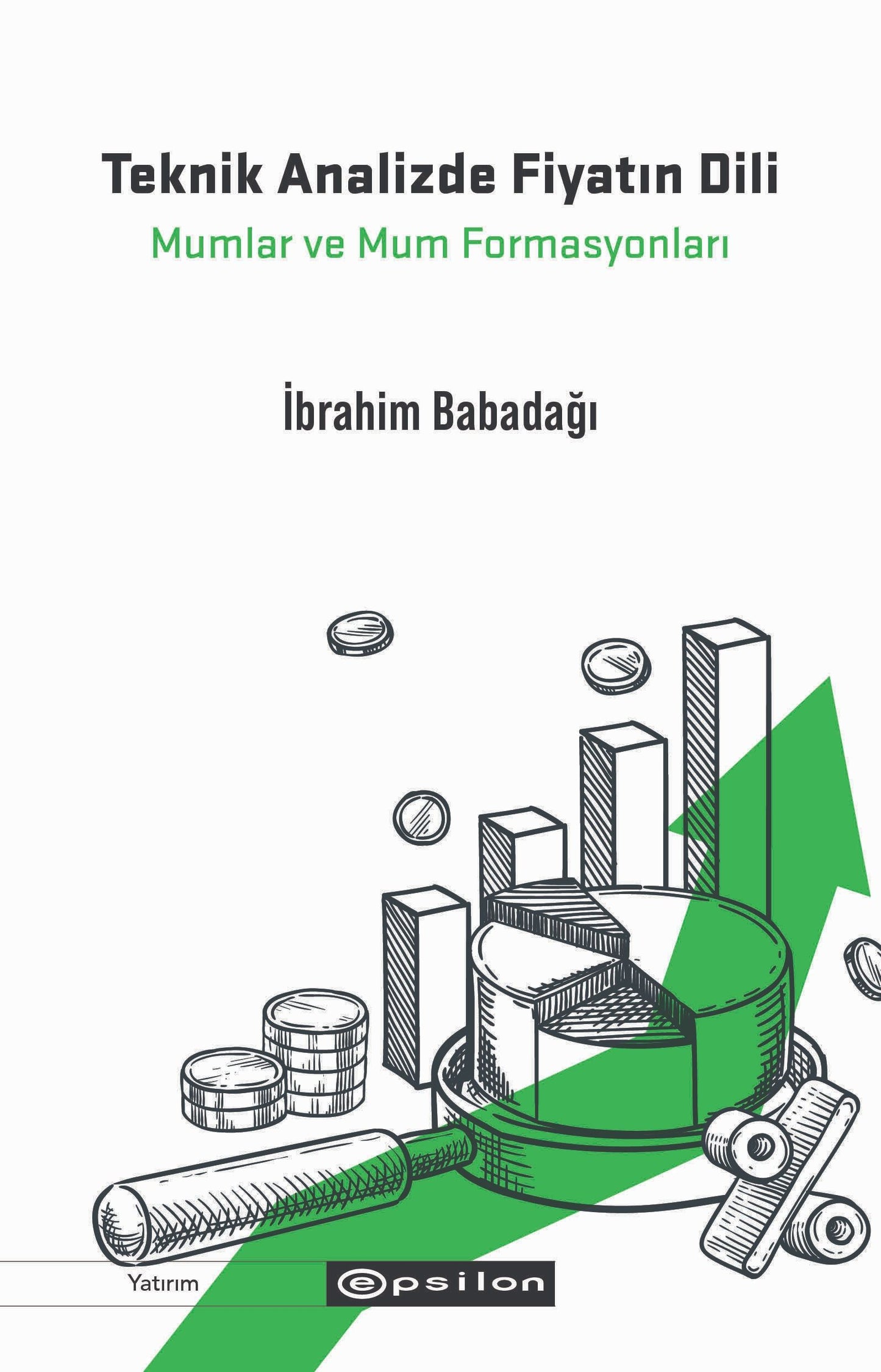 Teknik Analizde Fiyatın Dili: Mumlar ve Mum Formasyonları - Epsilon Yayınları Kitap