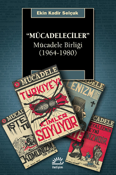 Mücadeleciler - Mücadele birliği (1964-1980) - İletişim Yayınları Kitap