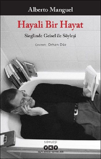 Hayali Bir Hayat - Sieglinde Geisel ile Söyleşi - Yapı Kredi Yayınları Kitap