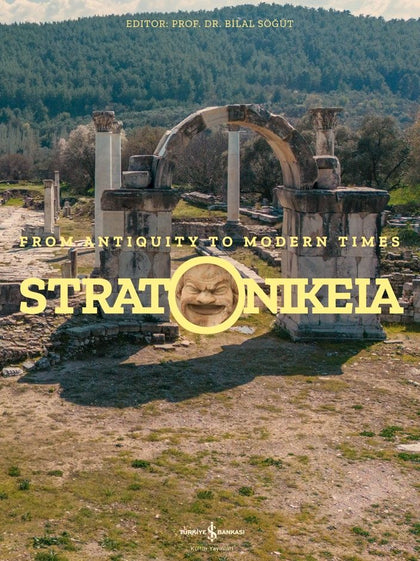 Stratonikeia - From Antiquity To Modern Times (Ciltli) - İş Bankası Kültür Yayınları Kitap