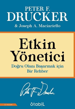 Etkin Yönetici: Doğru Olanı Başarmak için Bir Rehber - Stabil Kitap Kitap