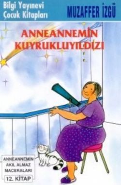 Anneannemin Kuyruklu Yıldızı - Bilgi Yayınevi Çocuk Kitap