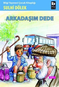 Arkadaşım Dede - Bilgi Yayınevi Çocuk Kitap