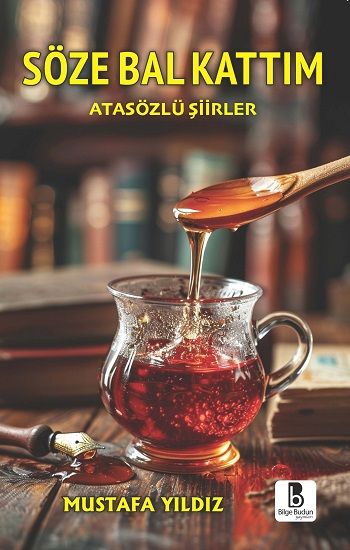 Söze Bal Kattım - Bilge Budun Yayınları Kitap