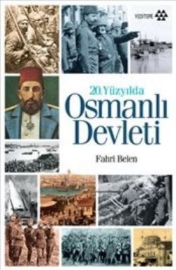 20. Yüzyılda Osmanlı Devleti - Yeditepe Yayınevi Kitap