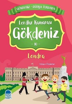 Lordlar Kamarası Gökdeniz Londra - Gökdeniz Dünya Turunda 10 - Mavi Kirpi Yayınları Kitap