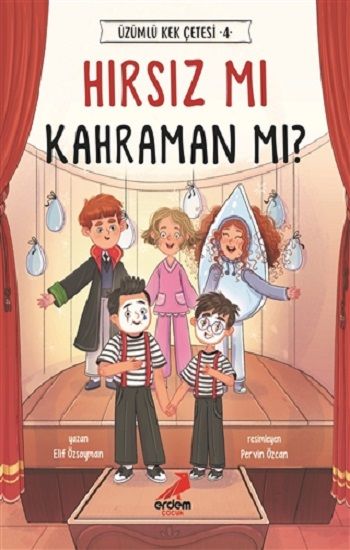 Hırsız mı Kahraman mı? - Üzümlü Kek Çetesi 4 - Erdem Çocuk Kitap