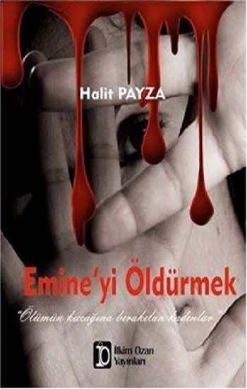 Emine’yi Öldürmek - İlkim Ozan Yayınları Kitap