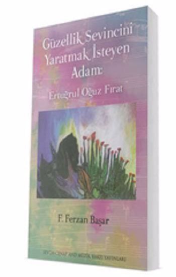 Eruğrul Oğuz Fırat - Güzellik Sevincini Yaratmak İsteyen Adam - Sevda Cenap And Müzik Vakfı Yayınları Kitap