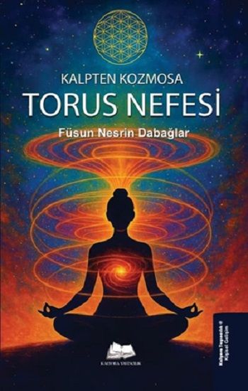 Kalpten Kozmosa: Torus Nefesi - Kalyora Yayıncılık Kitap