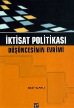 İktisat Politikası Düşüncesinin Evrimi - Sabri Çaklı, Akademik Kitaplar Türkçe kitap kapağı