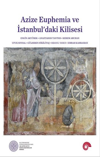 Azize Euphemia ve İstanbul'daki Kilisesi - Koç Üniversitesi Yayınları Kitap