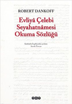 Evliya Çelebi Seyahatnamesi Okuma Sözlüğü - Robert Dankoff, Deneme Türkçe kitap kapağı