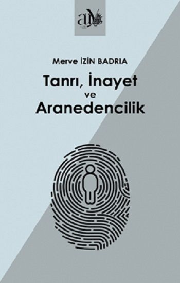 Tanrı, İnayet ve Aranedencilik - Ankara Üniversitesi Yayınevi Kitap