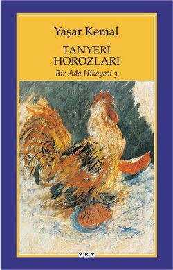 Bir Ada Hikayesi 3 - Tanyeri Horozları - Yaşar Kemal, Türk Edebiyatı Türkçe kitap kapağı