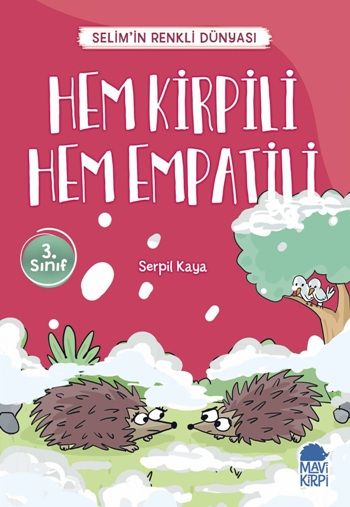 Hem Kirpili Hem Empatili - Selim’in Renkli Dünyası / 3. Sınıf Okuma Kitabı - Mavi Kirpi Yayınları Kitap