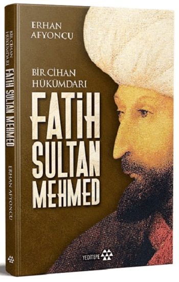 Bir Cihan Hükümdarı Fatih Sultan Mehmed (Ciltli) - Yeditepe Yayınevi Kitap
