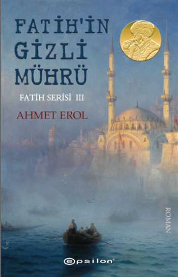 Fatih’in Gizli Mührü - Fatih Serisi III - Epsilon Yayınları Kitap