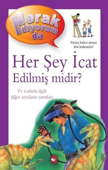 Her Şey İcat Edilmiş midir? - Merak Ediyorum da - Beyaz Balina Yayınları Kitap