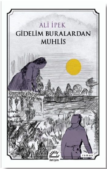 Gidelim Buralardan Muhlis - İletişim Yayınları Kitap