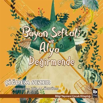 Bayan Şeftali ve Alya Değirmende - Bilgi Yayınevi Çocuk Kitap