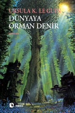 Dünyaya Orman Denir Ursula K. Le Guin Türkçe kitap kapağı