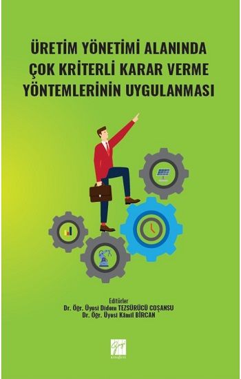 Üretim Yönetimi Alanında Çok Kriterli Karar Verme Yöntemlerinin Uygulanması - Gazi Kitabevi Kitap