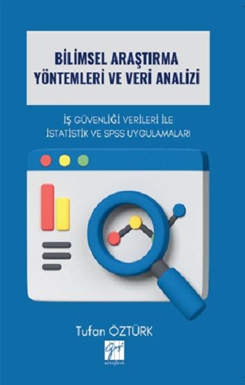 Bilimsel Araştırma Yöntemleri Ve Veri Analizi İş Güvenliği Verileri İle İstatistik Ve Spss Uygulamaları - Gazi Kitabevi Kitap