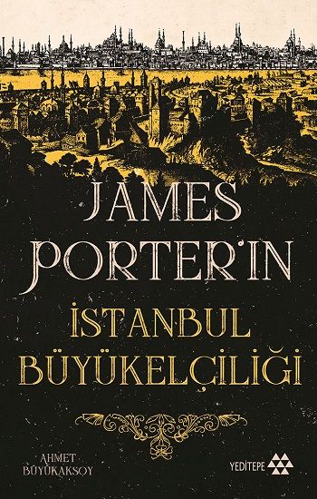 James Porter'in İstanbul Büyükelçiliği - Yeditepe Yayınevi Kitap