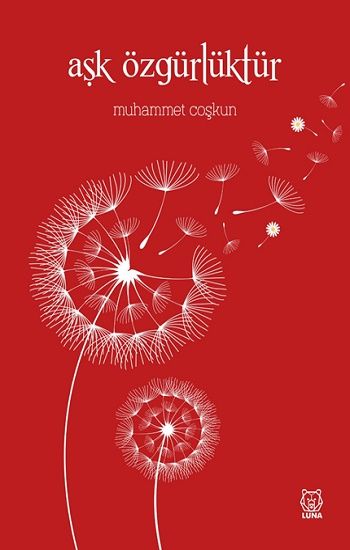 Aşk Özgürlüktür - Luna Yayınları Kitap