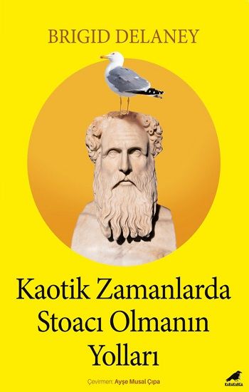 Kaotik Zamanlarda Stoacı Olmanın Yolları - Kara Karga Yayınları Kitap