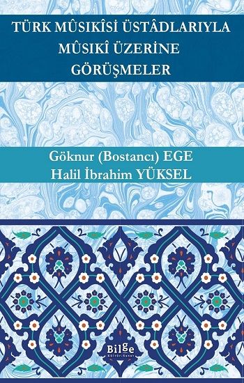 Türk Musıkisi Üstadlarıyla Musıki Üzerine Görüşmeler - Bilge Kültür Sanat Kitap