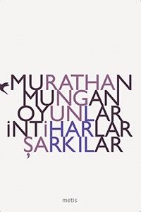 Oyunlar İntiharlar Şarkılar Murathan Mungan Türkçe kitap kapağı