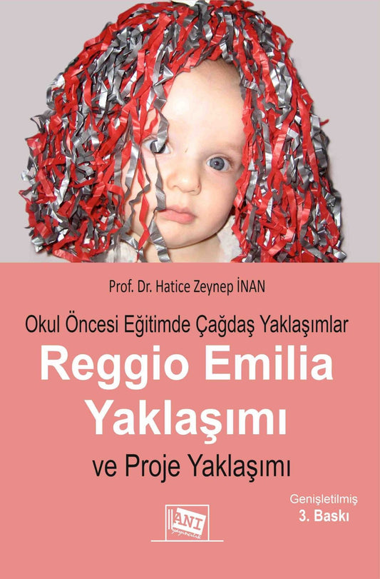 Okul Öncesi Eğitimde Çağdaş Yaklaşımlar Reggio Emila Yaklaşımı ve Proje Yaklaşımı - Anı Yayıncılık Kitap