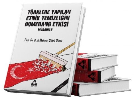 Türklere Yapılan Etnik Temizliğin Bumerang Etkisi ;Mübadele - Sonçağ -Akademik Kitaplar Kitap
